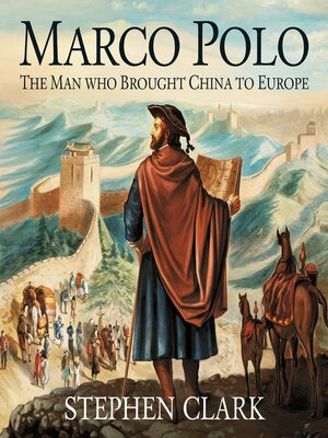 cover image of Marco Polo – the Man Who Brought China to Europe